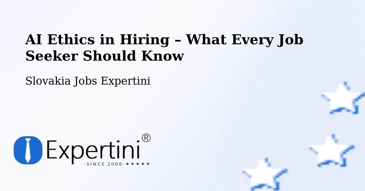 AI Ethics in Recruitment & Hiring – Slovakia - Slovakia Jobs Expertini