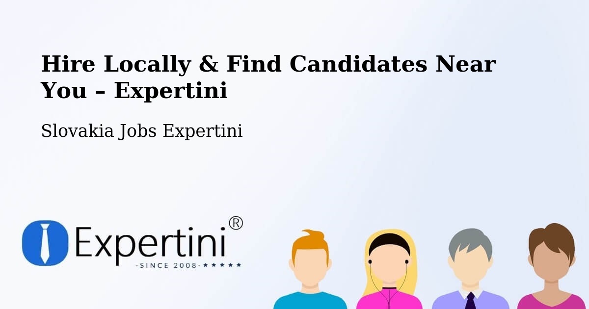 Hire Locally in Slovakia – Find Qualified Candidates Near You - Slovakia Jobs Expertini