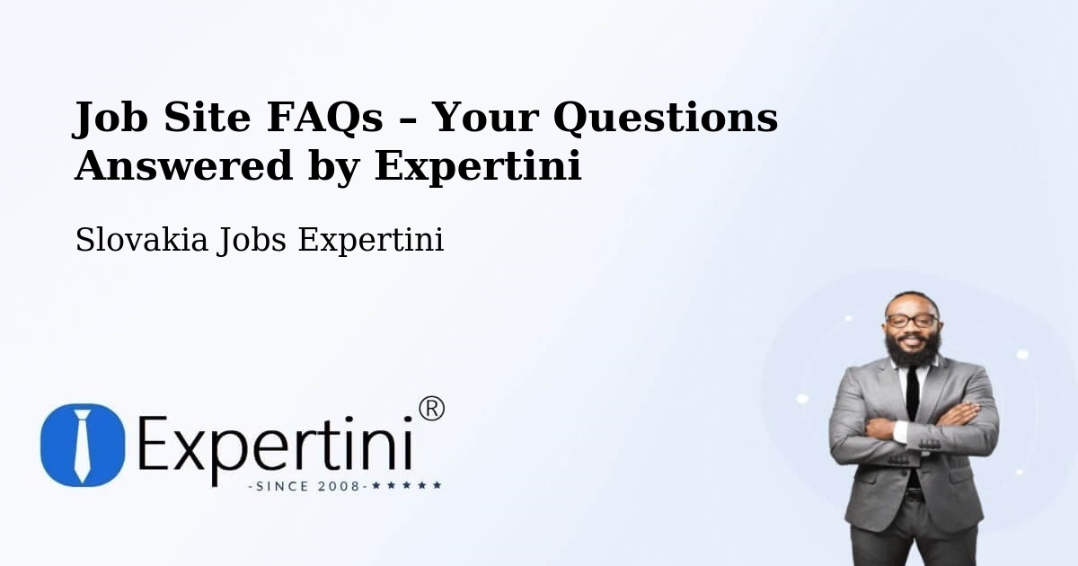 Job Site FAQs – Frequently Asked Questions – Slovakia - Slovakia Jobs Expertini